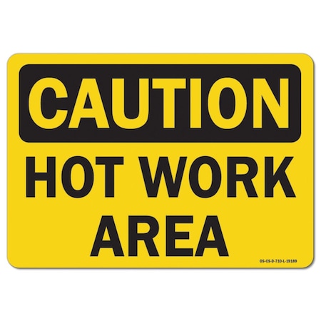 OSHA Caution Sign, Hot Work Area, 18in X 12in Rigid Plastic